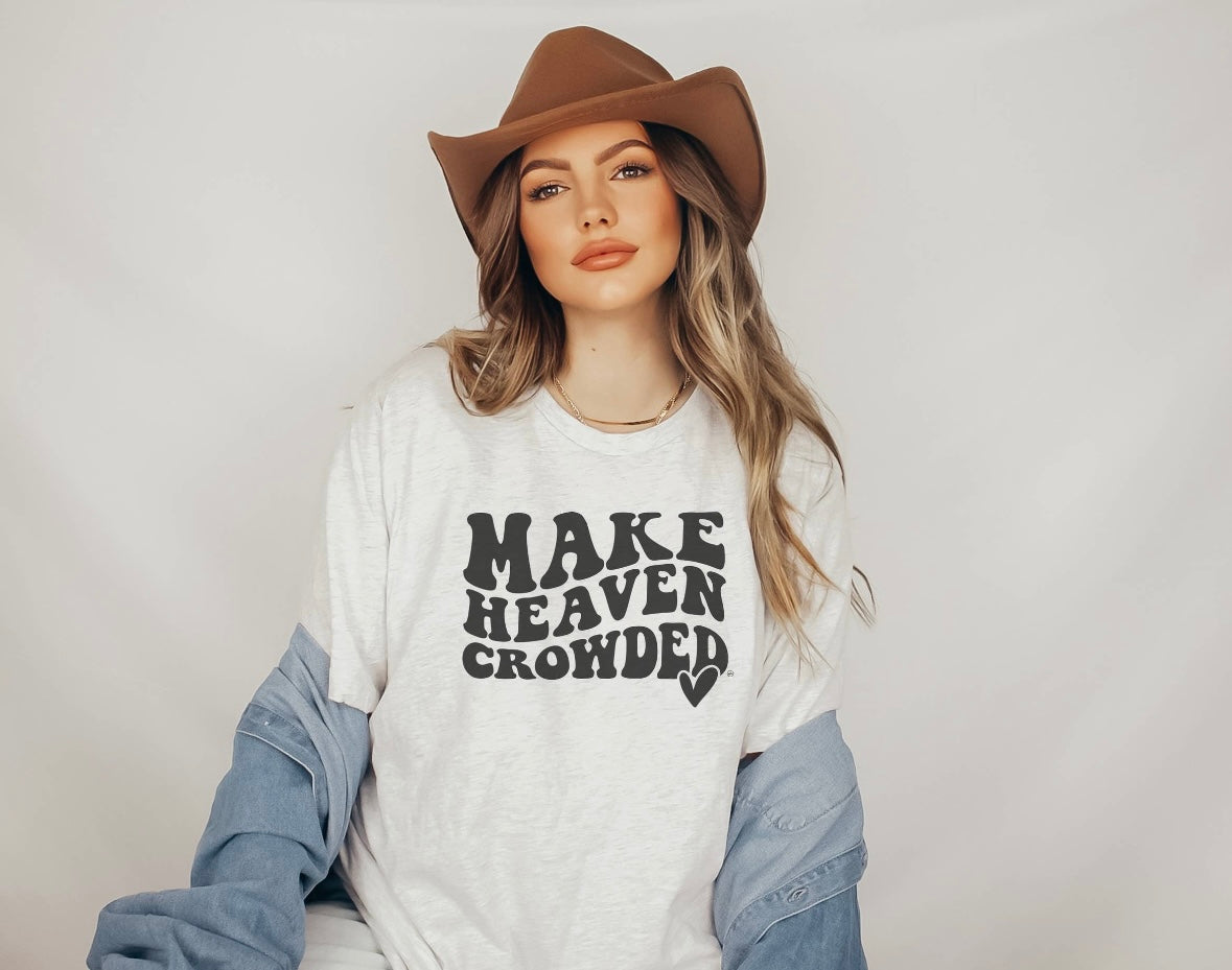 Make Heaven Crowded Tee